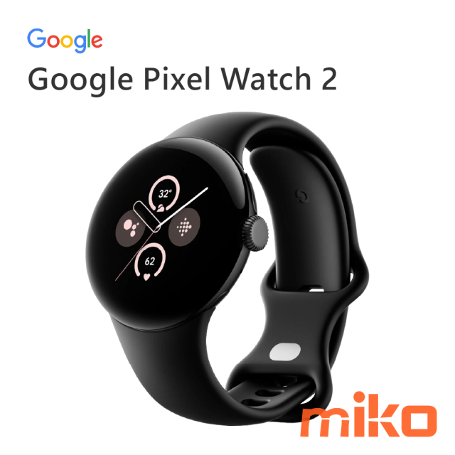 Google Pixel Watch 2 - miko米可-您通訊生活的好鄰居